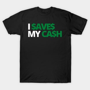 I SAVES MY CASH COOL TEXT SHIRT FOR SAVERS! Dark T-Shirt